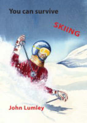 You Can Survive Skiing - John Lumley