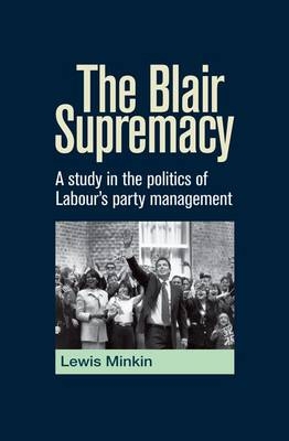 The Blair Supremacy - Professor Lewis Minkin