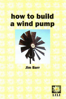 How to Build a Wind Pump - Jim Barr
