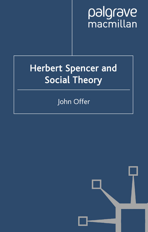Herbert Spencer and Social Theory -  J. Offer