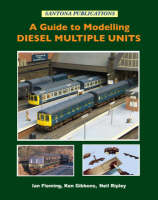 A Guide to Modelling Diesel Multiple Units - Ian Fleming, Ken Gibbons, Neil A. Ripley