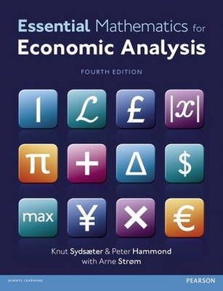 Essential Mathematics for Economic Analysis with MyMathLab Global Access Card - Peter J. Hammond, Knut Sydsaeter, Arne Strom