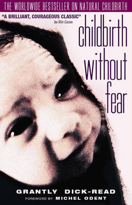 Childbirth without Fear - Grantly Dick-Read