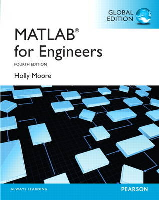 MATLAB for Engineers: Global Edition - Holly Moore