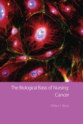 The Biological Basis of Nursing: Cancer - William T. Blows