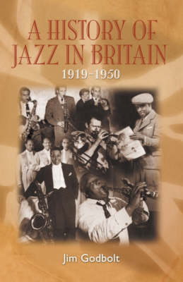 A History of Jazz in Britain 1919-50 - Jim Godbolt