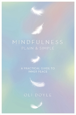 Mindfulness Plain & Simple - Oli Doyle