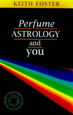 Perfume, Astrology and You - Keith Foster