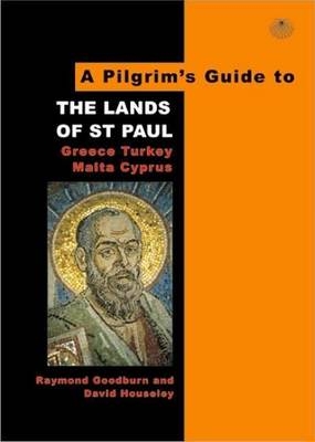 A Pilgrim's Guide to the Lands of St.Paul - Raymond Goodburn, David Houseley