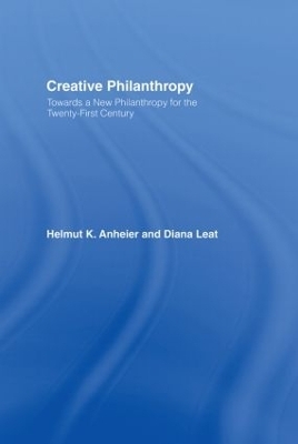 Creative Philanthropy - Helmut K. Anheier, Diana Leat