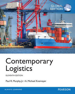 Contemporary Logistics: Global Edition - Paul R. Murphy, Donald Wood