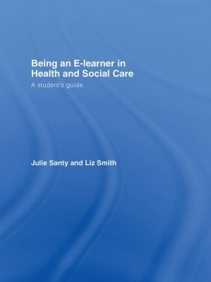 Being an E-learner in Health and Social Care - Julie Santy, Liz Smith