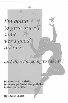 I'm Going to Give Myself Some Very Good Advice... and Then I'm Going to Take It! - Joelle Lewis