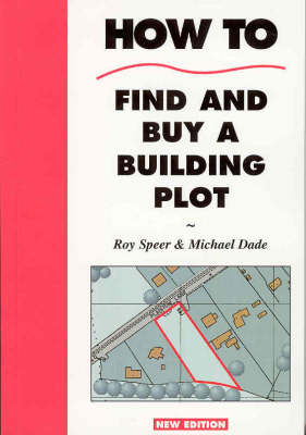 How to Find and Buy a Building Plot - Roy Speer, Michael Dade