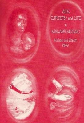 AIDS, Surgery and Life - Michael King, Elspeth King