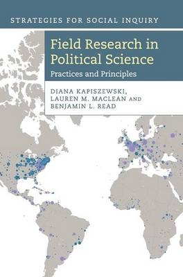 Field Research in Political Science - Diana Kapiszewski, Lauren M. MacLean, Benjamin L. Read