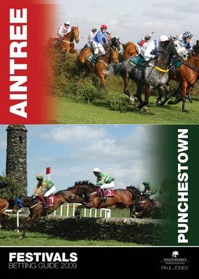 The Aintree and Punchestown Festivals Betting Guide - Paul M. Jones