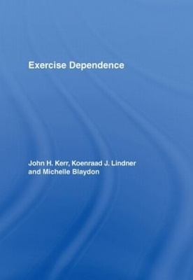 Exercise Dependence - John H. Kerr, Koenraad J. Lindner, Michelle Blaydon