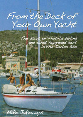 From the Deck of Your Own Yacht - Mike Jakeways