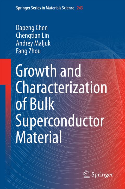 Growth and Characterization of Bulk Superconductor Material - Dapeng Chen, Chengtian Lin, Andrey Maljuk, Fang Zhou