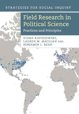 Field Research in Political Science - Diana Kapiszewski, Lauren M. MacLean, Benjamin L. Read