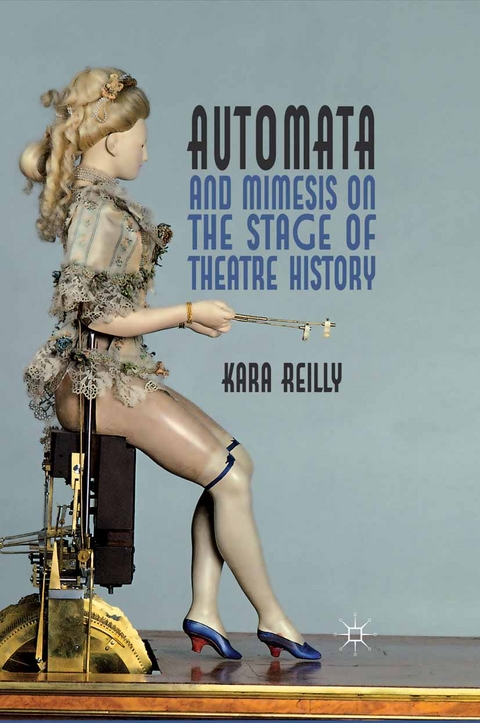 Automata and Mimesis on the Stage of Theatre History - K. Reilly