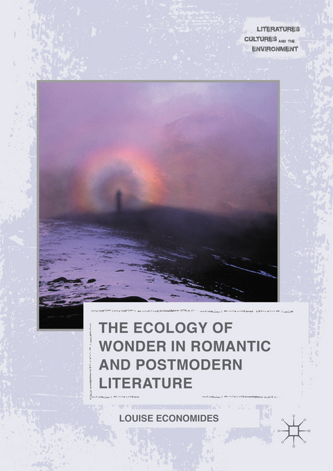 The Ecology of Wonder in Romantic and Postmodern Literature - Louise Economides