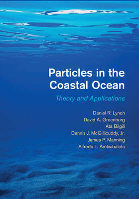 Particles in the Coastal Ocean - Daniel R. Lynch, David A. Greenberg, Ata Bilgili, Jr McGillicuddy  Dennis J., James P. Manning