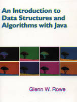 An Introduction to Data Structures, Algorithms and Java - Glenn Rowe