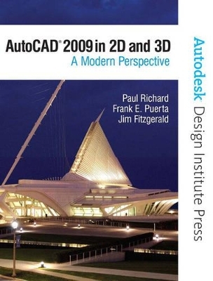 AutoCAD 2009 in 2D and 3D - Paul F. Richard, Jim Fitzgerald, Frank Puerta