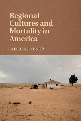 Regional Cultures and Mortality in America - Stephen J. Kunitz