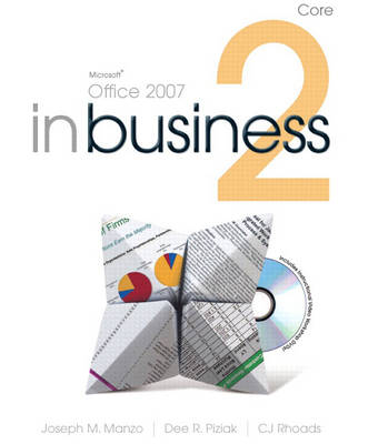 Microsoft Office 2007 In Business Core - Joseph J. Manzo, Dee Piziak, Christine J. Rhoads