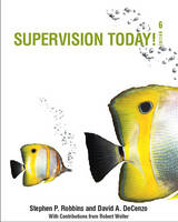 Supervision Today! - Stephen P. Robbins, David A. Decenzo, Robert M. Wolter