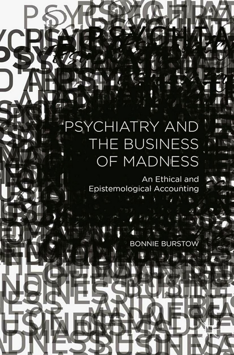 Psychiatry and the Business of Madness -  B. Burstow