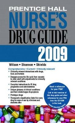 Prentice Hall Nurse's Drug Guide 2009--Retail Edition - Billie A. Wilson, Margaret T. Shannon, Kelly Shields