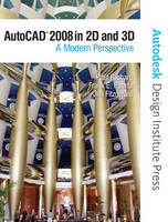 AutoCAD 2008 in 2D and 3D - Paul F. Richard, Frank Puerta, Jim Fitzgerald, - Autodesk