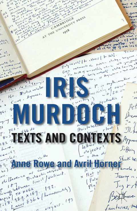 Iris Murdoch: Texts and Contexts - 
