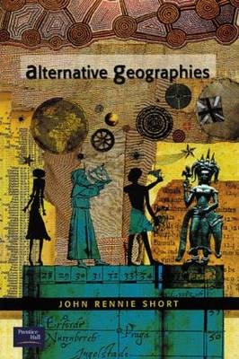 Alternative Geographies - John R. Short