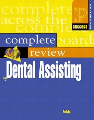 Prentice Hall Health's Complete Review of Dental Assisting - Emily Andujo