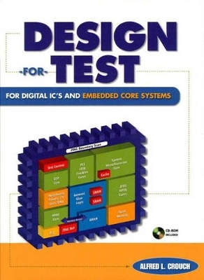 Design-For-Test For Digital IC's and Embedded Core Systems - Alfred Crouch