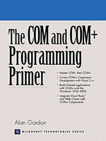 COM and COM+ Programming Primer, The - Alan Gordon