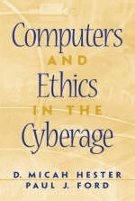 Computers and Ethics in the Cyberage - D. Micah Hester, Paul J. Ford