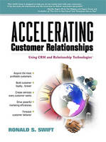 Accelerating Customer Relationships - Ronald S. Swift