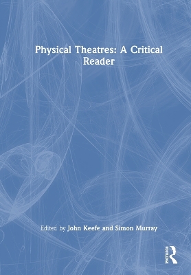 Physical Theatres: A Critical Reader - 