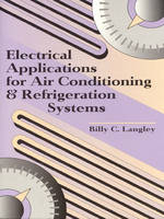 Electrical Applications for Air Conditioning and Refrigeration Systems - Billy C. Langley,  Fairmont Press