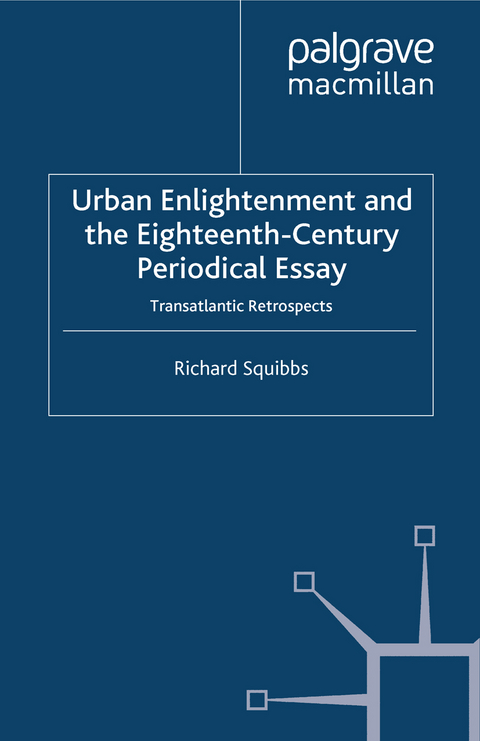 Urban Enlightenment and the Eighteenth-Century Periodical Essay -  R. Squibbs