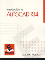 Introduction to AutoCAD Release 14 - Mark Dix, Paul Riley