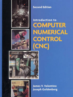 Introduction to Computer Numerical Control (CNC) - James V. Valentino, Ed V. Goldberg