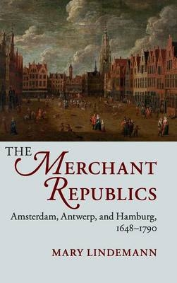 The Merchant Republics - Mary Lindemann