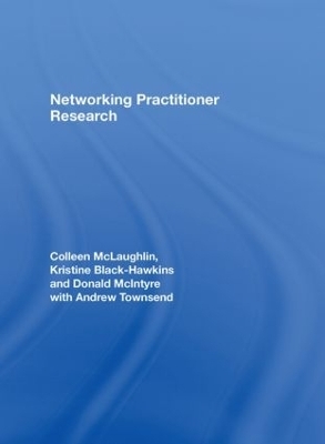 Networking Practitioner Research - Colleen McLaughlin, Kristine Black-Hawkins, Donald McIntyre, Andrew Townsend